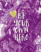 Be Your Own Hero - Inspirational Art by Linda Woods Mixed Media by Linda Woods Be Your Own Hero - Inspirational Art by Linda Woods Mixed Media by Linda Woods