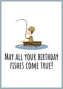 Fishing Birthday Card - Cute Fishing Card - May All Your Fishes Come True - Fisherman Birthday Card Digital Art by Joey Lott