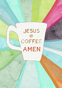 Jesus and Coffee Amen- Art by Linda Woods Painting by Linda Woods