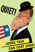 Quiet - Loose Talk Can Cost Lives  Painting by War Is Hell Store