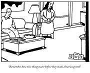 Remember how nice things were before they made America great? Drawing by Bruce Eric Kaplan