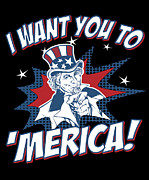 I Want You to Merica 4th of July Patriotic #1 Digital Art by Flippin Sweet Gear