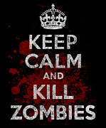 Keep Calm Kill Zombies #1 Digital Art by Flippin Sweet Gear