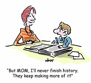 But Mom, I'll Never Finish History. They Keeping Making Drawing by Chris Wildt