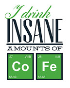 Chemistry Humor Funny Quote I drink insane amounts of Co Fe Digital Art by Matthias Hauser Chemistry Humor Funny Quote I drink insane amounts of Co Fe Digital Art by Matthias Hauser