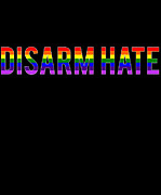 Disarm Hate Digital Art by Flippin Sweet Gear