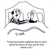 I Keep Having This Nightmare That We Don't Spend The Money Drawing by John West