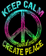 Keep Calm and Create Peace Digital Art by Mister Tee