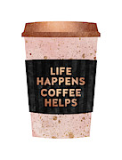 Life Happens Coffee Helps Digital Art by Elisabeth Fredriksson