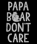 Papa Bear Dont Care Digital Art by Flippin Sweet Gear