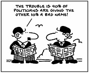 The Trouble Is 90% Of Politicians Are Giving The Other 10% Drawing by Mike Flanagan