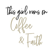 This Girl Runs On Coffee And Faith Digital Art by Sd Graphics Studio
