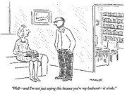 Well - And I'm Not Just Saying This Because You're Drawing by Bob Mankoff Well - And I'm Not Just Saying This Because You're Drawing by Bob Mankoff