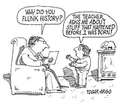 Why Did You Flunk History Drawing by Edgar Argo
