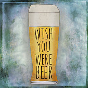 Wish You Were Beer Digital Art by Sd Graphics Studio Wish You Were Beer Digital Art by Sd Graphics Studio