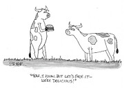 Yeah, I Know, But Let's Face It - We're Delicious Drawing by Ryan Stoker