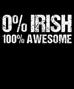 0 Irish 100 Awesome Digital Art by Flippin Sweet Gear