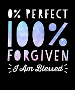 0 Perfect 100 Forgiven I Am Blessed Design Drawing by Noirty Designs