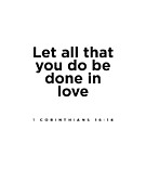 1 Corinthians 16 14 - Bible Verses - Faith Based, Inspirational Print 1 Digital Art by Studio Grafiikka