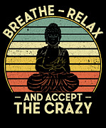 Breathe Relax Accept Crazy Yoga Meditation Mindful #1 Digital Art by Toms Tee Store