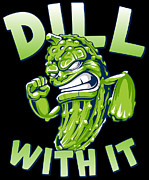 Dill With It Funny Pickle #1 Digital Art by Flippin Sweet Gear