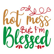 Hot mess but Im blessed #1 Digital Art by Jacob Zelazny