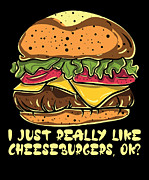 I Just Really Like Cheeseburgers Ok Burger #1 Digital Art by Toms Tee Store