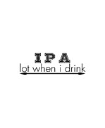 I P A lot when I drink #1 Digital Art by Jacob Zelazny