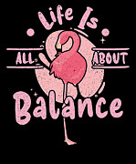 Life Is All About Balance Flamingo #1 Digital Art by Toms Tee Store