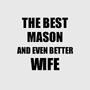 Mason Wife Funny Gift Idea for Spouse Gag Inspiring Joke The Best And Even Better #1 Digital Art by Jeff Creation
