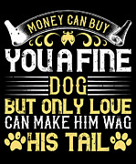 Money can buy you a fine dog but only love can make him wag his tail #1 Digital Art by Jacob Zelazny