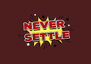 Never Settle #1 Painting by Celestial Images