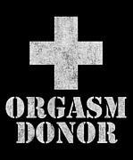 Orgasm Donor #1 Digital Art by Flippin Sweet Gear