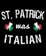 St Patrick Was Italian #1 Digital Art by Flippin Sweet Gear