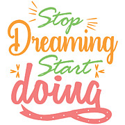 Stop Dreaming Start Doing #1 Digital Art by Jacob Zelazny