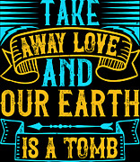Take away love and our earth is a tomb #1 Digital Art by Jacob Zelazny