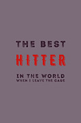 The best hitter in the world, when I leave the cage #1 Painting by Celestial Images