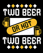 Two Beer Or Not Two Beer #1 Digital Art by Jacob Zelazny