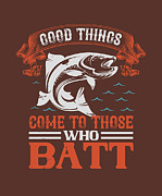 Fishing Gift Good Things Come To Those Who Bait Funny Fisher Gag #2 Digital Art by Jeff Creation