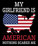 Nothing Scares Me My Girlfriend Is American USA #2 Digital Art by Toms Tee Store
