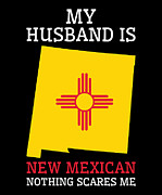 Nothing Scares Me New Mexican Husband New Mexico #2 Digital Art by Toms Tee Store
