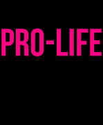 Pro-Life #2 Digital Art by Flippin Sweet Gear