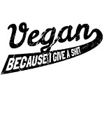 Vegan Because I Give a Shit #2 Digital Art by Flippin Sweet Gear