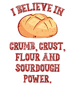 I Believe in Sourdough Bread Baking Baker Bakery  #3 Digital Art by Toms Tee Store