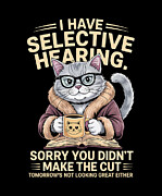 I Have Selective Hearing Sarcastic Cat Humor #3 Digital Art by Maximilian Klein