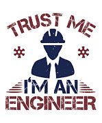 Trust me Im an engineer #3 Digital Art by Jacob Zelazny