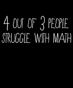 4 Out Of 3 People Struggle With Math Digital Art by Flippin Sweet Gear