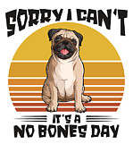 Pug Lover No Bones Day Pug Cute Pet #4 Digital Art by Toms Tee Store