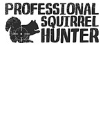 Squirrel Hunter Hunting Hunt Squirrel Hunting #4 Digital Art by Toms Tee Store