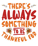 Theres Always Something to Be Thankful For Thanksgiving Autumn #4 Digital Art by Toms Tee Store